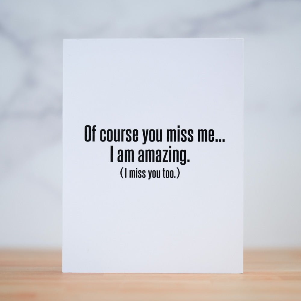 OF COURSE YOU MISS ME... FRIENDSHIP CARD. | Banana Manor Rug Company